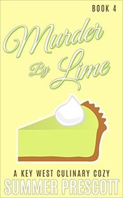 Murder By Lime: A Key West Culinary Cozy - Book 4 (Volume 4)