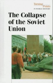 The Collapse of the Soviet Union (Turning Points in World History)
