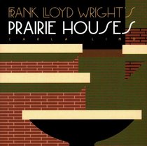 Frank Lloyd Wright's Prairie Houses (Wright at a Glance Series)