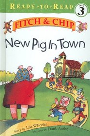 New Pig In Town: Fitch & Chip (Ready-to-Read Level 3)