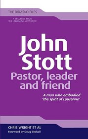 John Stott: Pastor, Leader and Friend (Didasko Files)