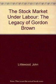 The Stock Market Under Labour: The Legacy of Gordon Brown