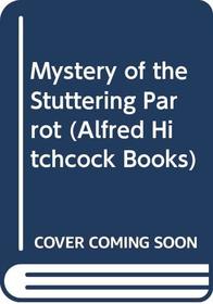 Mystery of the Stuttering Parrot (A. Hitchcock Bks.)