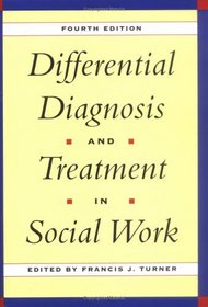 Differential Diagnosis  Treatment in Social Work, 4th Edition : Fourth Edition