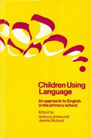Children Using Language: An Approach to English in the Primary School (Oxford Studies in Education)