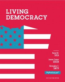 Living Democracy, 2012 Election Edition, Plus NEW MyPoliSciLab with Pearson eText -- Access Card Package (4th Edition)