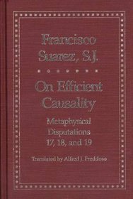 On Efficient Causality : Metaphysical Disputations 17, 18, and 19 (Yale Library of Medieval Philosophy Seri)