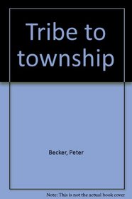 Tribe to township