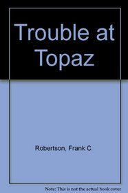Trouble at Topaz