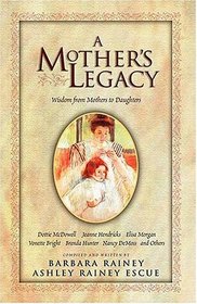 A Mother's Legacy : Wisdom from Mothers to Daughters (Parenting)