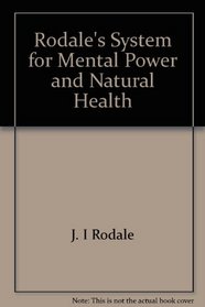 Rodale's system for mental power and natural health