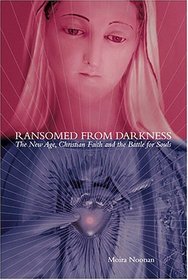Ransomed from Darkness: The New Age, Christian Faith, and the Battle for Souls