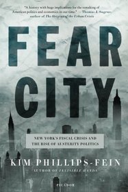 Fear City: New York's Fiscal Crisis and the Rise of Austerity Politics
