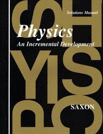 Physics: An Incremental Development (Solutions Manual)