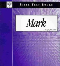 Mark - Bible Text Books a Study By Mike Willis Guardian of Truth