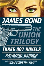 James Bond: The Union Trilogy: Three 007 Novels (High Time to Kill, Doubleshot, Never Dream of Dying) and a Short Story (
