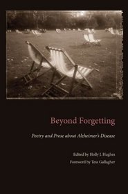 Beyond Forgetting: Poetry and Prose About Alzheimer's Disease (Literature and Medicine)