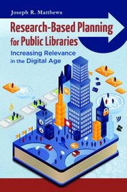 Research-Based Planning for Public Libraries: Increasing Relevance in the Digital Age