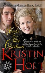 Maybe This Christmas: A Sweet Historical Western Holiday Romance Novella (Holidays in Mountain Home) (Volume 2)