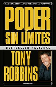 Poder sin lmites: La nueva ciencia del desarrollo personal / Unlimited Power : The New Science Of Personal Achievement (Spanish Edition)