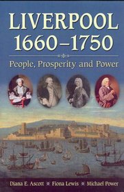Liverpool, 1660-1750: People, Prosperity and Power