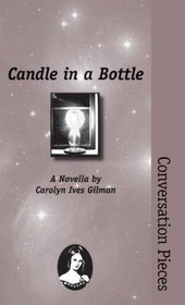 Candle in a Bottle: A Novella (Conversation Pieces, Volume 13)