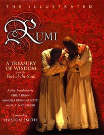 The Illustrated Rumi : A Treasury of Wisdom from the Poet of the Soul
