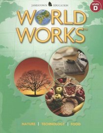 World Works, Level D: Nature, Technology, Food (Jamestown Education)