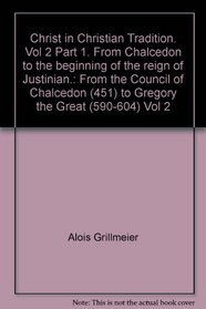 Christ in Christian Tradition: 451 AD, The Aftermath of the Council of Chalcedon Onwards