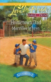 Hometown Dad (Kellerville, Bk 3) (Love Inspired, No 615) (True Large Print)