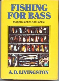 Fishing for Bass: Modern Tactics and Tackle,
