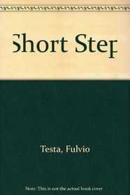 A Short Step, Story and Pictures by Fulvio Testa, adapted from theFrench by Allison Sage