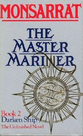 The master mariner, book 2: Darken ship : the unfinished novel