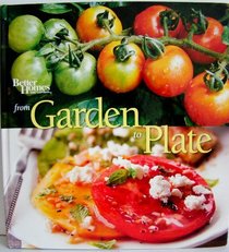 From Garden to Plate (Better Homes and Gardens)