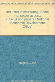 Industrial restructuring: Some manpower aspects (Discussion paper - National Economic Development Office ; 4)