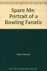 Spare Me: Portrait of a Bowling Fanatic