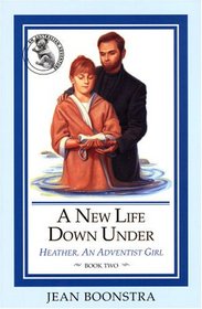 A New Life Down Under (Boonstra, Jean Elizabeth. Heather, An Adventist Girl, Bk. 2.)