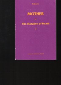 Mother or the Mutation of Death