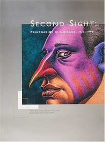 Second Sight: Printmaking in Chicago 1935-1995