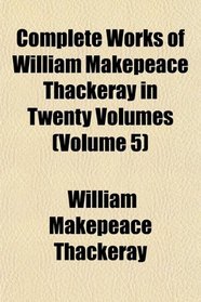 Complete Works of William Makepeace Thackeray in Twenty Volumes (Volume 5)