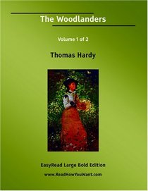 The Woodlanders Volume 1 of 2   [EasyRead Large Bold Edition]