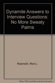 Dynamite Answers to Interview Questions: No More Sweaty Palms!