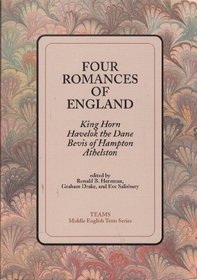 Four Romances of England : King Horn, Havelok the Dane, Bevis of Hampton, Athelston (TEAMS Middle English Texts Kalamazoo)
