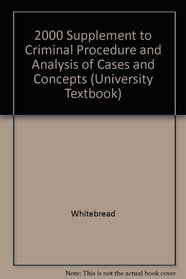 2000 Supplement to Criminal Procedure and Analysis of Cases and Concepts (University Textbook)