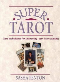 Super Tarot: New Techniques for Improving Your Tarot Reading