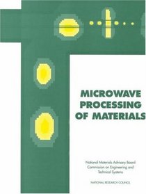 Microwave Processing of Materials (Publication Nmab)