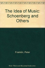 The Idea of Music: Schoenberg and Others