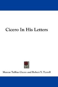 Cicero In His Letters