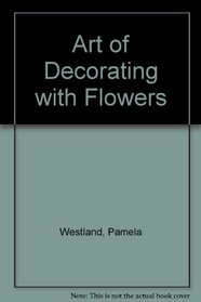Art of Decorating with Flowers