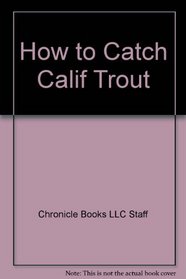 How to Catch Calif Trout